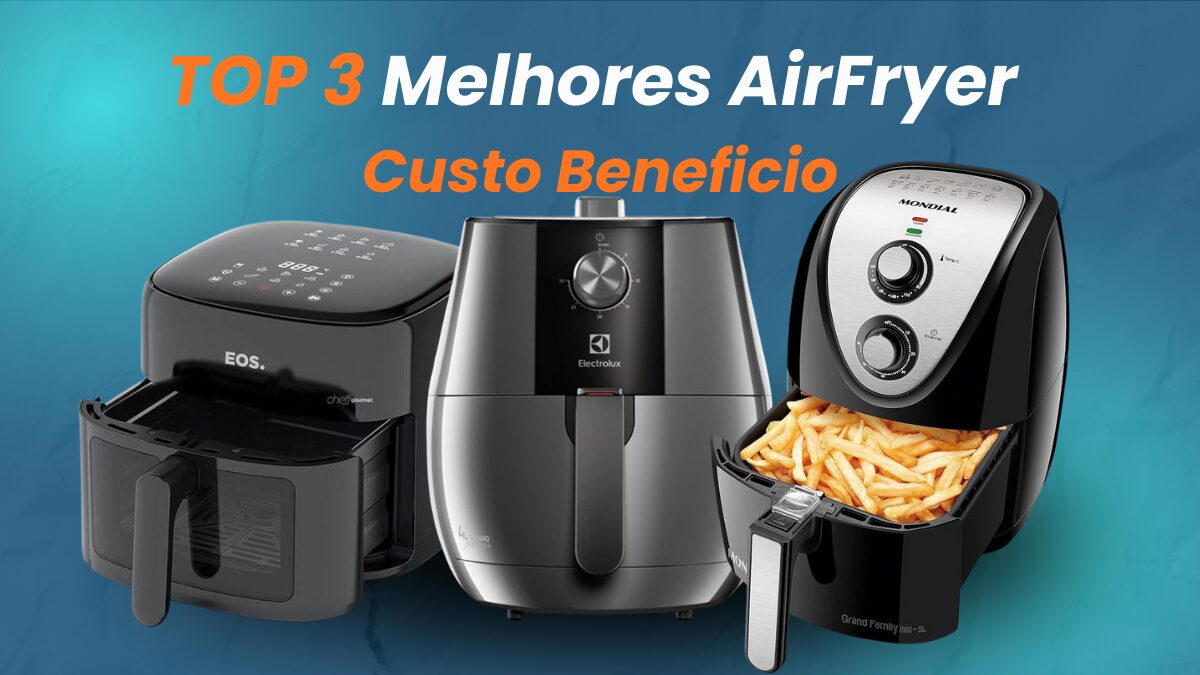 Melhores AirFryer Custo Benefício